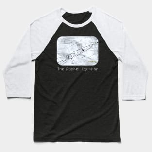 The Rocket Equation from Real Physics Baseball T-Shirt